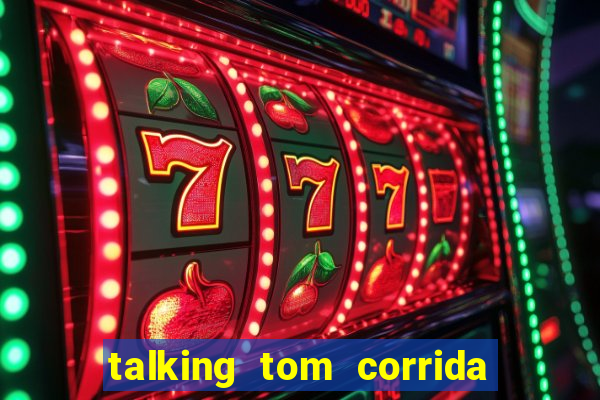 talking tom corrida do ouro dinheiro infinito